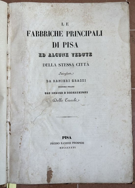 LE FABBRICHE PRINCIPALI DI PISA ED ALCUNE VEDUTE DELLA STESSA …