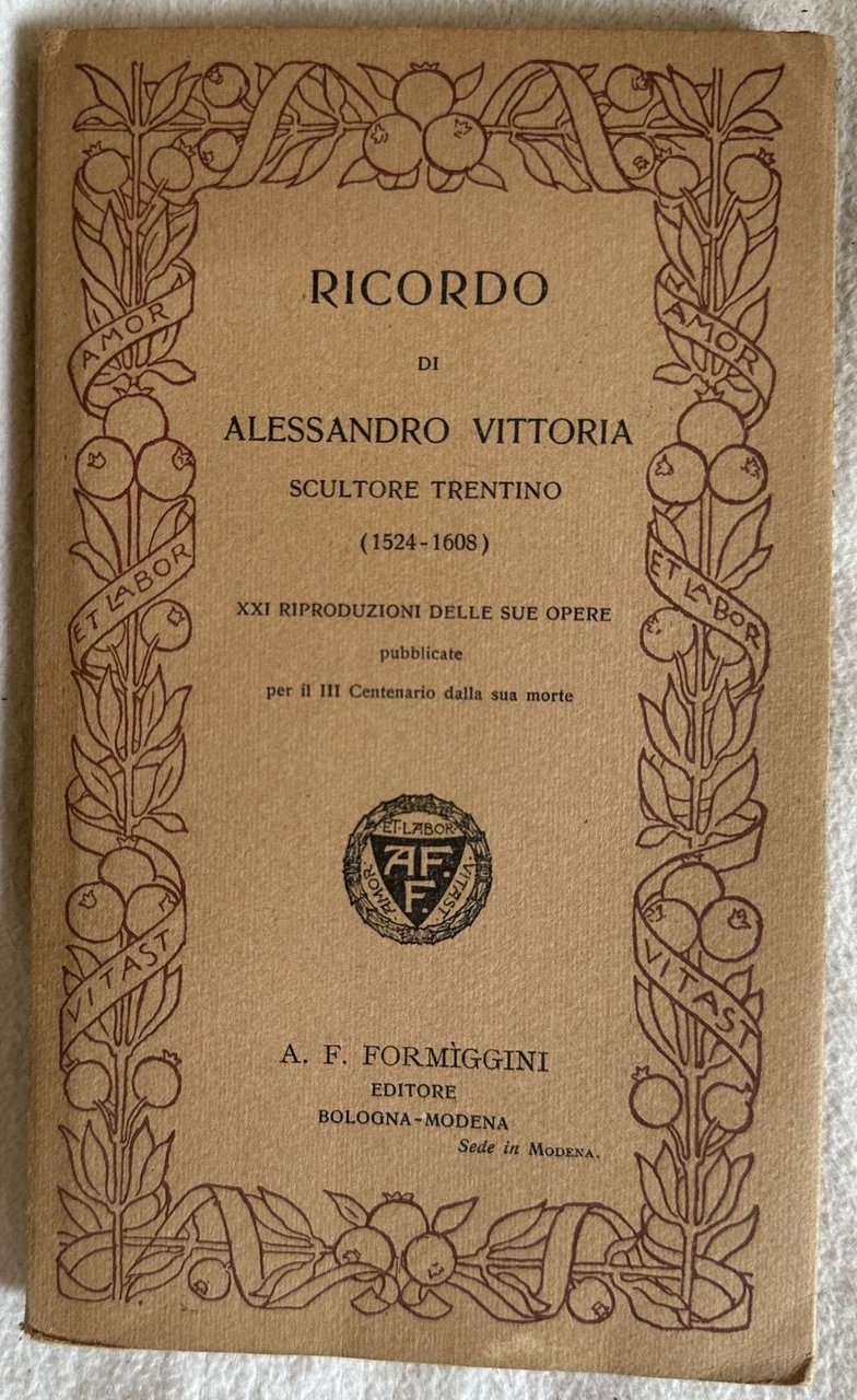 RICORDO DI ALESSANDRO VITTORIA SCULTORE TRENTINO (1524-1608) XXI RIPRODUZIONI DELLE …