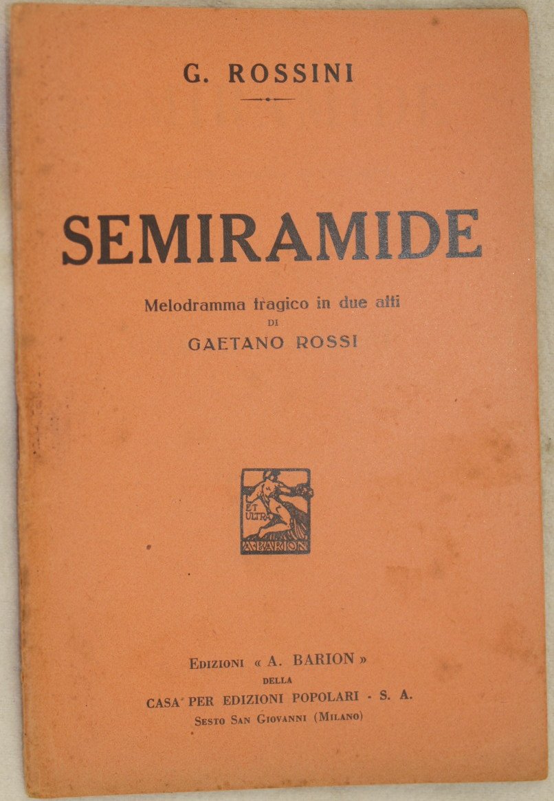 SEMIRAMIDE MELODRAMMA TRAGICO IN DUE ATTI DI GAETANO ROSSI