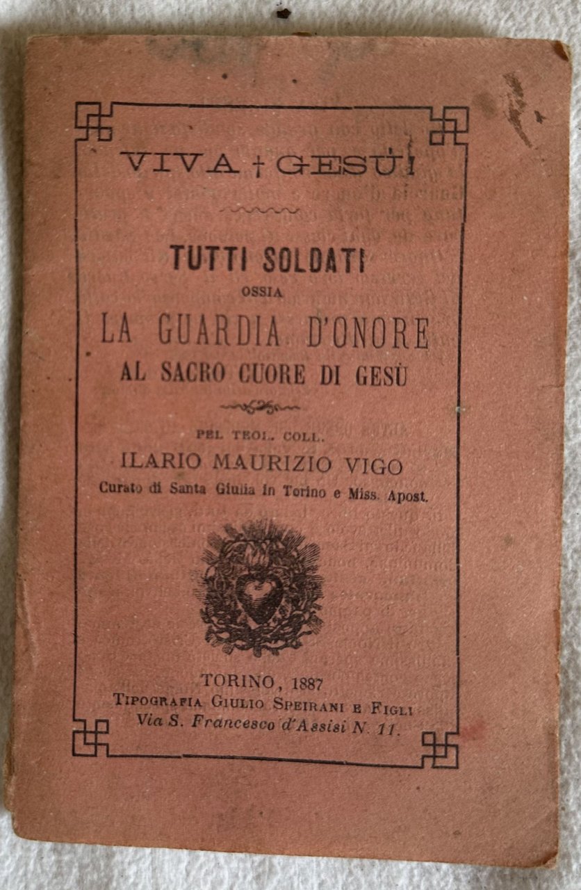 TUTTI I SOLDATI! OSSIA LA GUARDIA D'ONORE AL SACRO CUORE …
