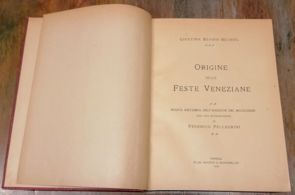 Origine delle Feste Veneziane. Nuova ristampa dell'edizione del MDCCCXXIX con …