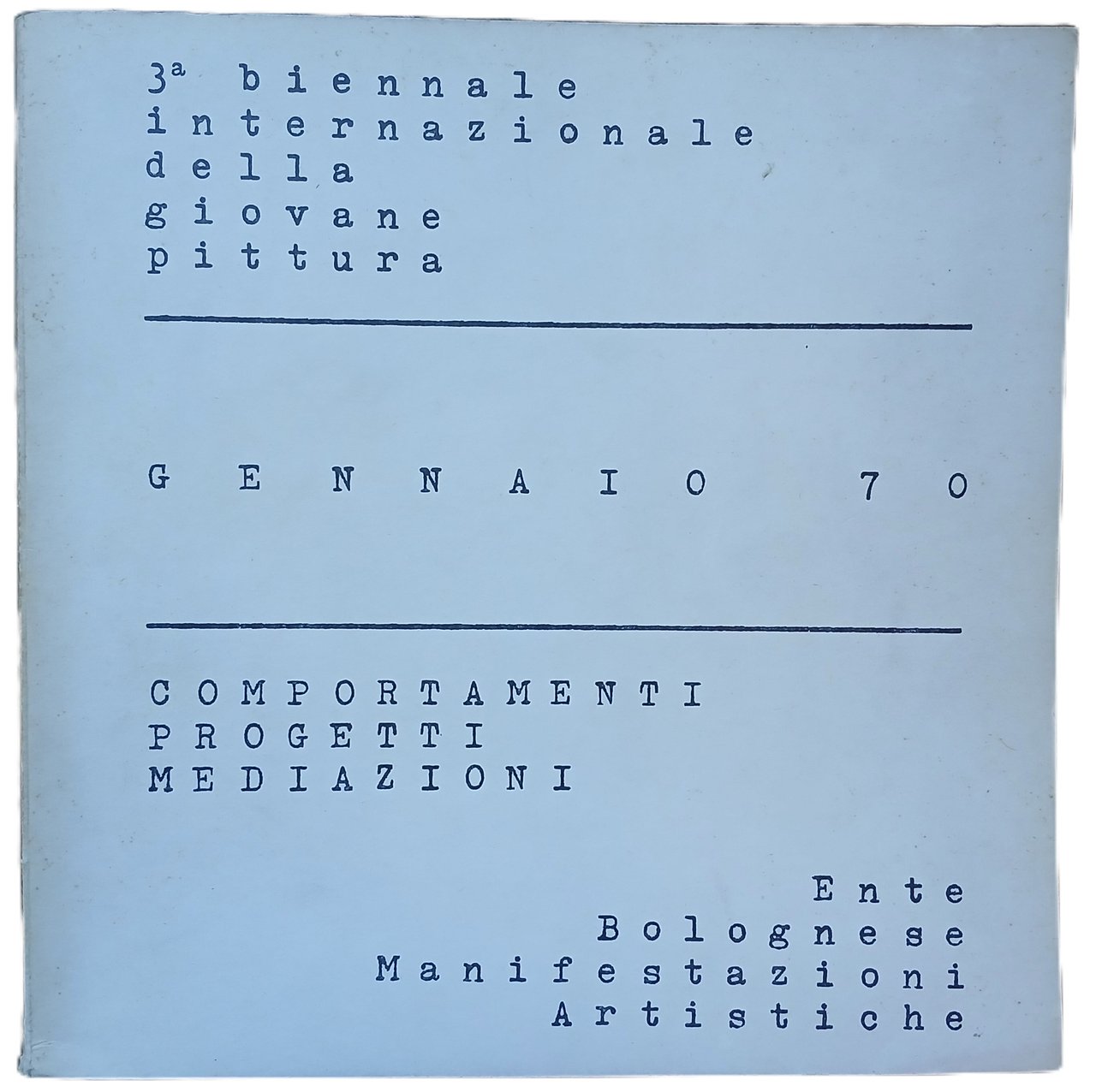 3a Biennale internazionale della giovane pittura. Gennaio 70. Comportamenti, progetti, …