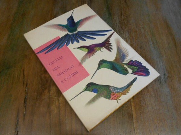 Uccelli del paradiso e colibrì. Vita e aspetti degli uccelli …