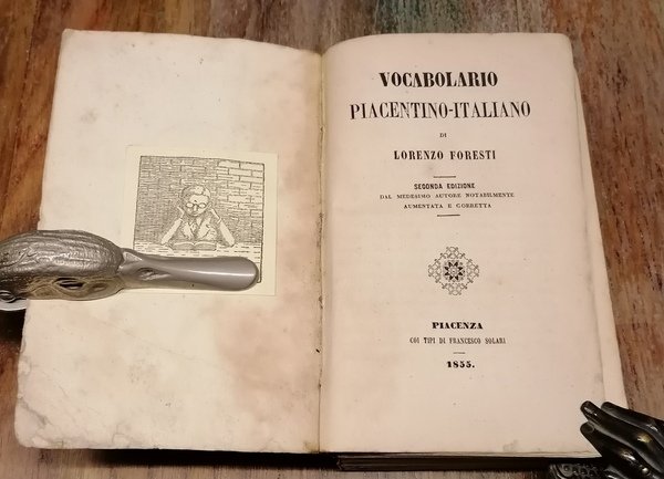 Vocabolario Piacentino - Italiano. Seconda edizione dal medesimo autore notabilmente …