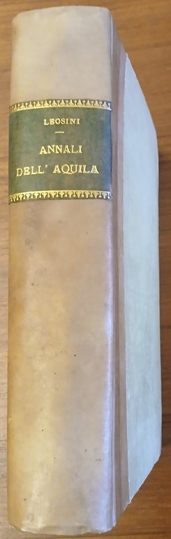 Annali della Città dell’Aquila. Opera postuma del Professore Angelo Leosini … | Immagine Gallery 1