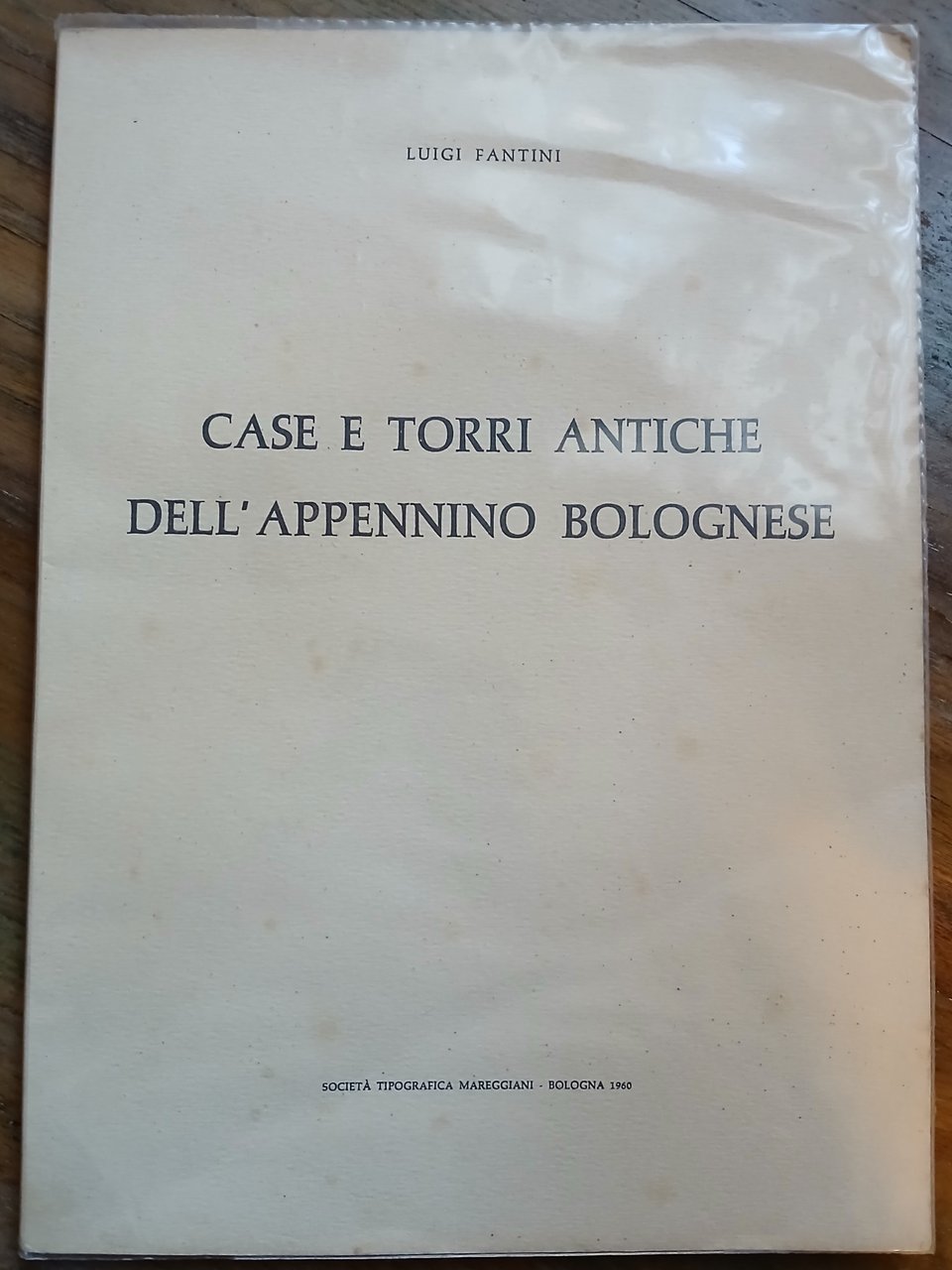 Case e torri antiche dell'Appennino Bolognese. Con 214 fotografie dell'Autore …