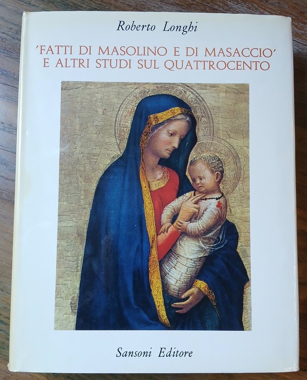 "Fatti di Masolino e di Masaccio" e altri studi sul …