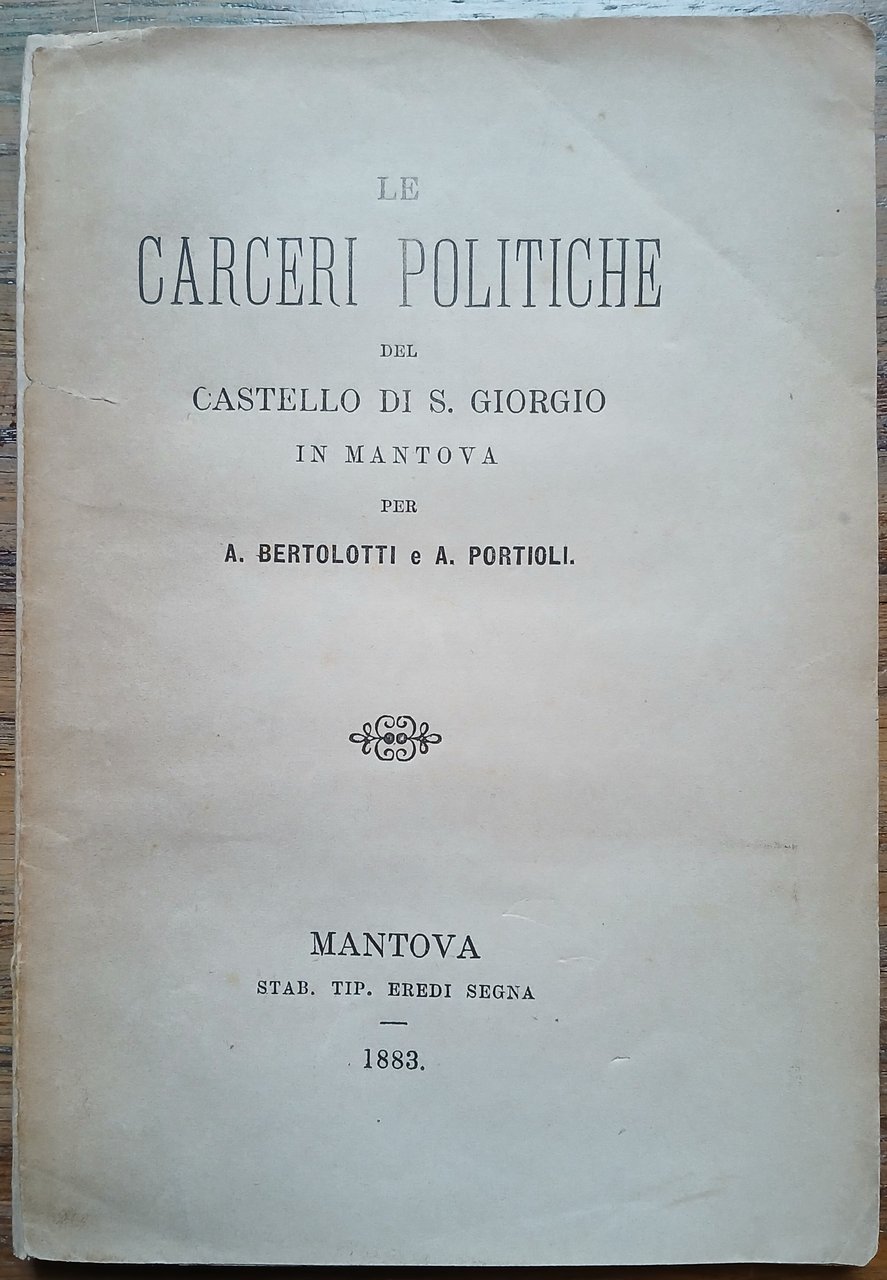 Le carceri politiche del castello di S. Giorgio in Mantova.