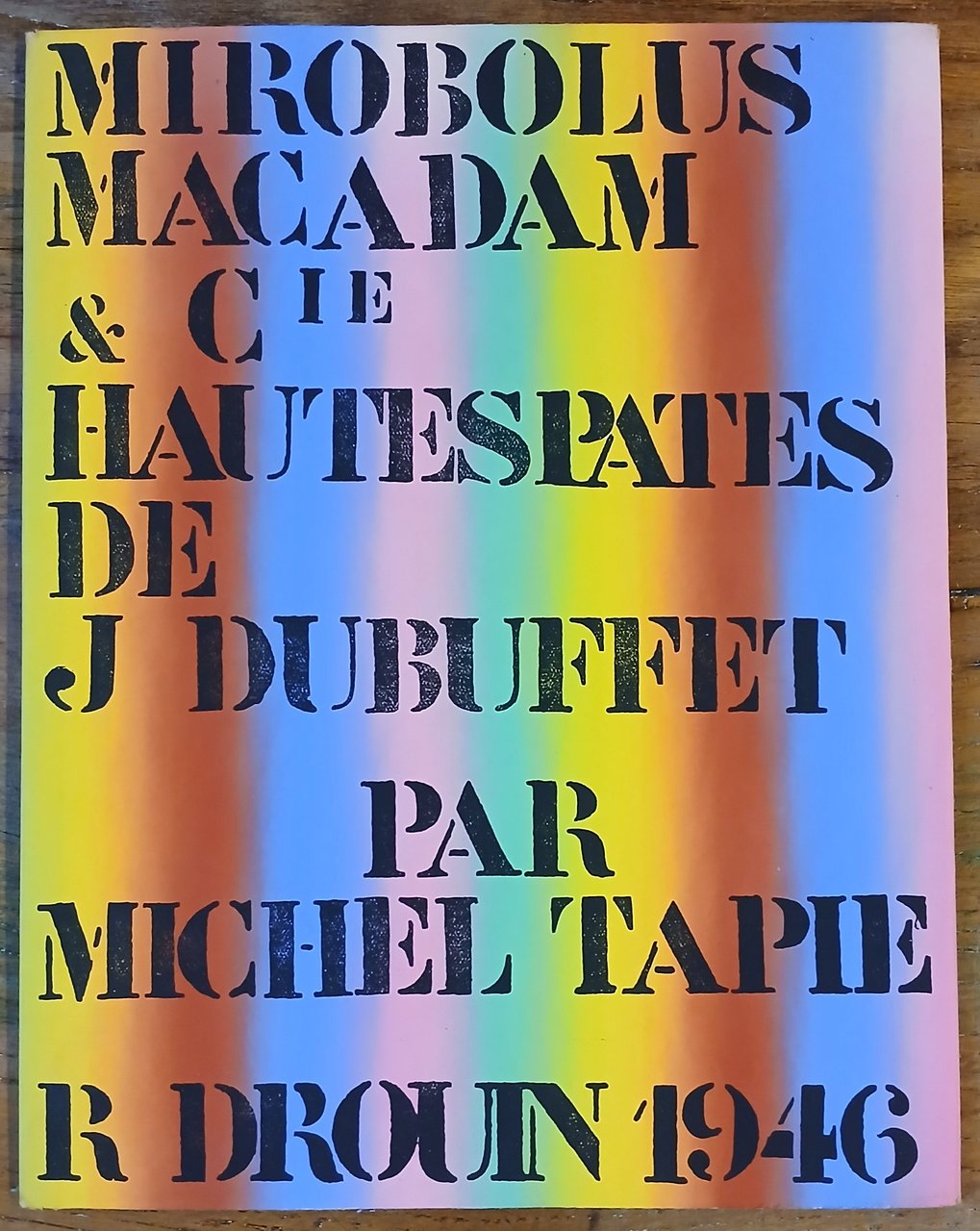 Mirobolus, Macadam & Cie. Hautes pates de J. Dubuffet.