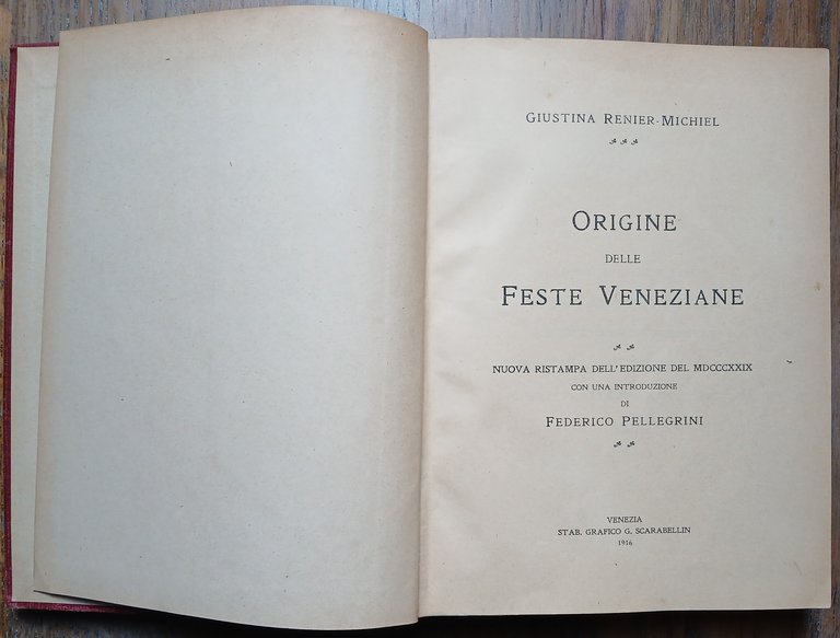 Origine delle Feste Veneziane. Nuova ristampa dell'edizione del MDCCCXXIX con …