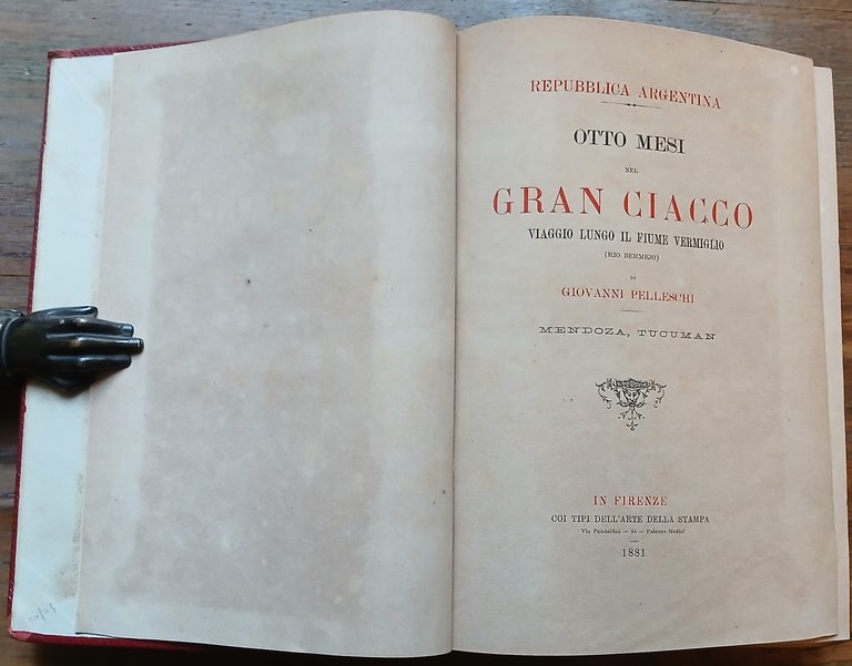 Repubblica Argentina. Otto mesi nel Gran Ciacco. Viaggio lungo il …