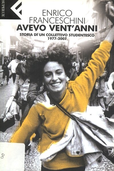 AVEVO VENT'ANNI. STORIA DI UN COLLETTIVO STUDENTESCO, 1977-2007