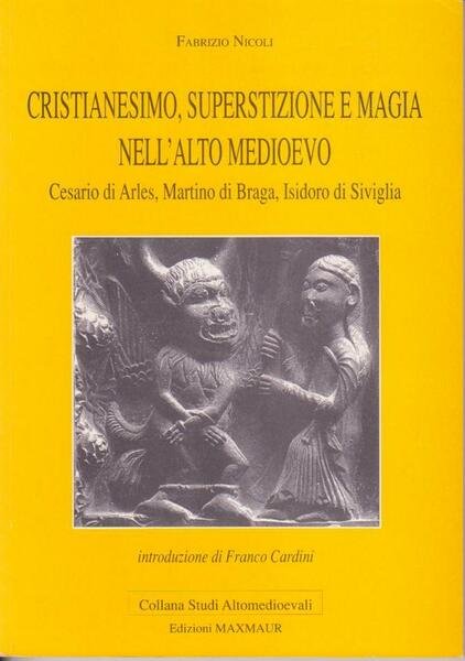 Cristianesimo, superstizione e magia nell'alto Medioevo: Cesario di Arles, Martino …