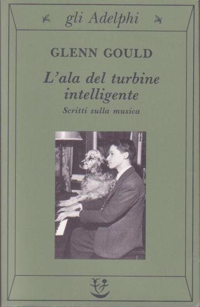 L'ALA DEL TURBINE INTELLIGENTE. SCRITTI SULLA MUSICA.