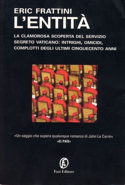 L'ENTITA' LA CLAMOROSA SCOPERTA DEL SERVIZIO SEGRETO VATICANO: INTRIGHI, OMICIDI, …