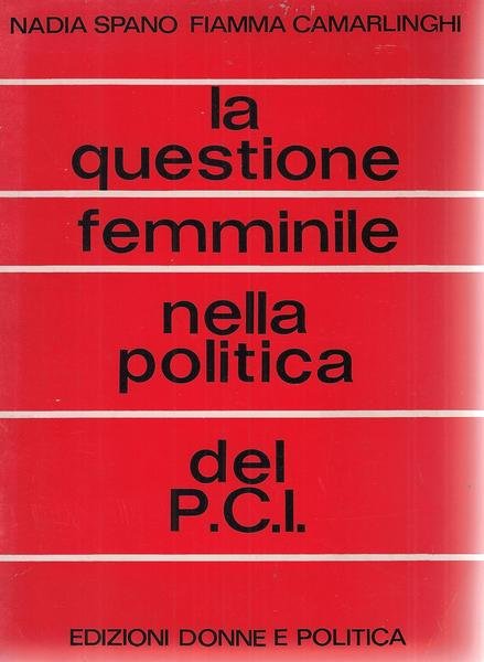 LA QUESTIONE FEMMINILE NELLA POLITICA DEL P.C.I. 1921 - 1963