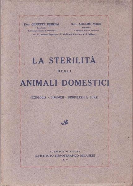 LA STERILITÀ DEGLI ANIMALI DOMESTICI. EZIOLOGIA, DIAGNOSI, PROFILASSI E CURA.