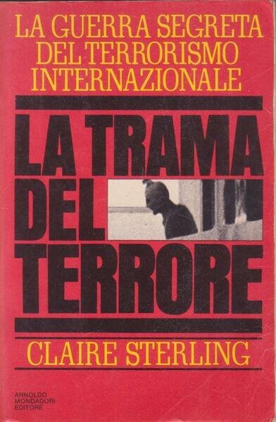 LA TRAMA DEL TERRORE. LA GUERRA SEGRETA DEL TERRORISMO INTERNAZIONALE.