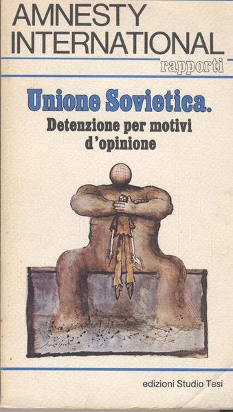 UNIONE SOVIETICA: DETENZIONE PER MOTIVI D’OPINIONE