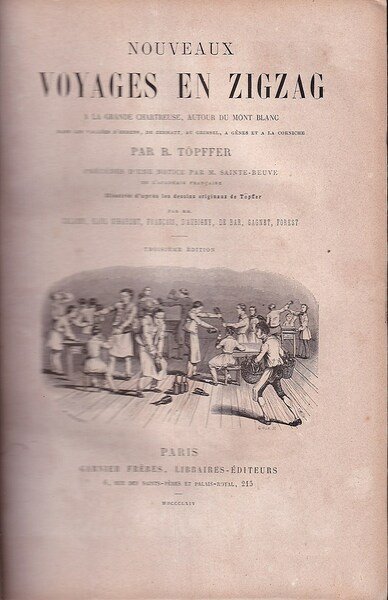 Nouveaux voyages en zigzag. A la Grande-Chartreuse, autour du Mont-Blanc, …