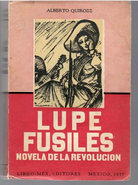 Lupe Fusiles. Novela de la Revolucion