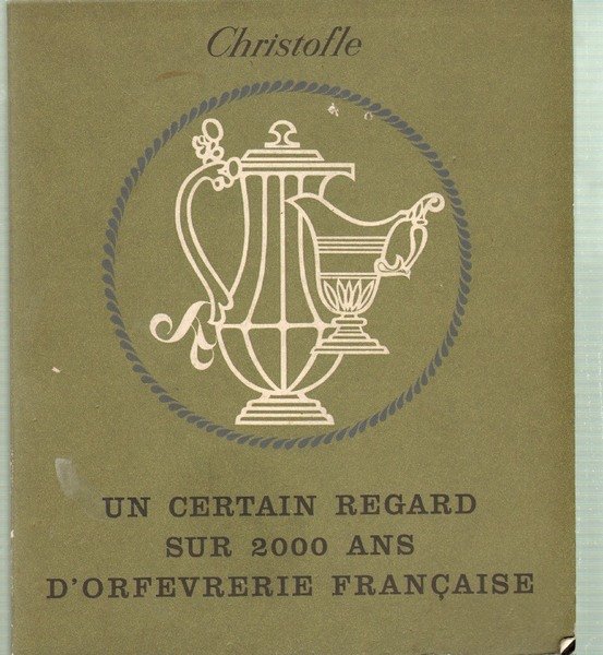 Un Certain Regard Sur 2000 Ans D'orfevrerie Francaise et Quelques …