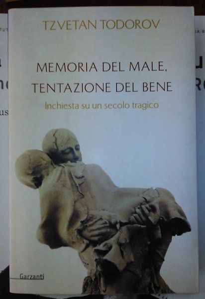 Memoria del male, tentazione del bene. Inchiesta su un secolo …