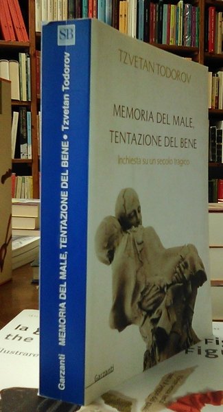 Memoria del male, tentazione del bene. Inchiesta su un secolo …
