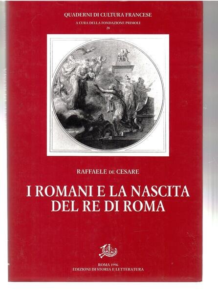 I Romani e La Nascita Del Re Di Roma
