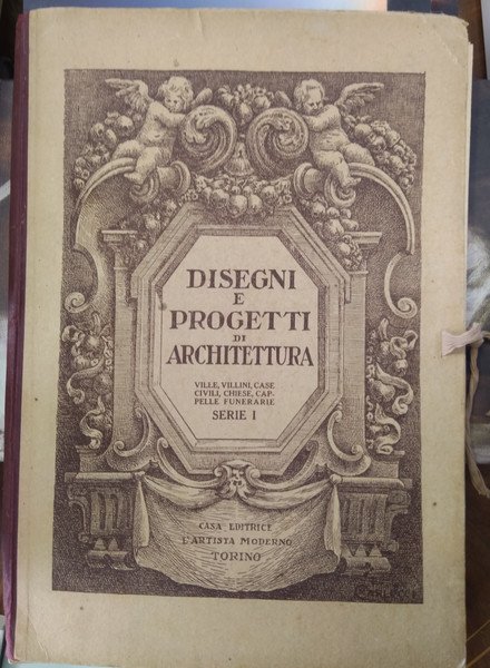 DISEGNI E PROGETTI DI ARCHITETTURA. VILLE, VILLINI, CASE CIVILI, EDIFICI, …