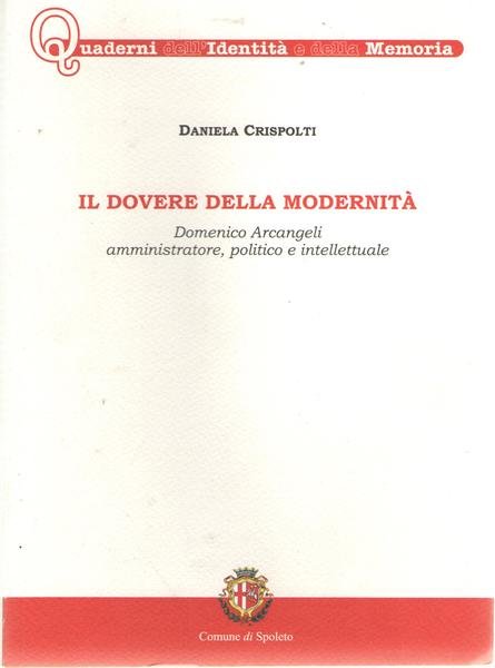 Il Dovere Della modernità Domenico Arcangeli Amministratore Politico e Intellettuale