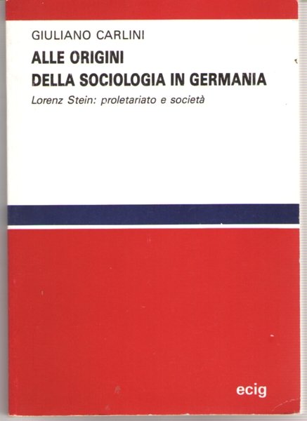 Alle origini della sociologia in Germania. Lorenz Stein: proletariato e …