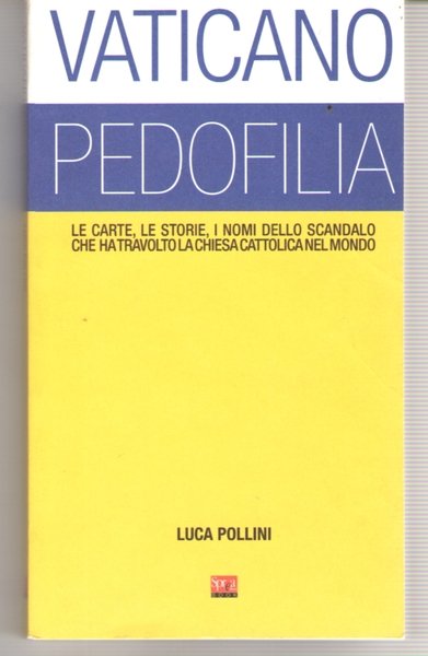 Vaticano pedofilia. Le carte, le storie, i nomi dello scandalo …