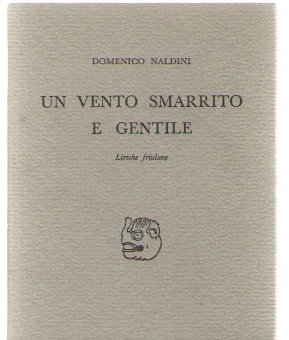 Un vento smarrito e gentile. Liriche friulane