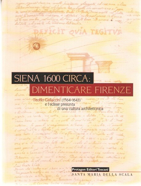 Siena 1600 circa: Dimenticare Firenze. Teofilo Gallaccini 1564-1641 e l'eclisse …