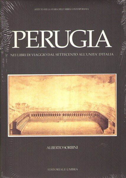 Perugia nei libri di viaggio dal Settecento all'Unità d'Italia