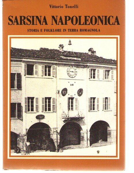 Sarsina napoleonica. Storia e Folklore in Terra Romagnola