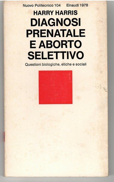 Diagnosi Prenatale e Aborto Selettivo. Questioni Biologiche, Etiche e Sociali