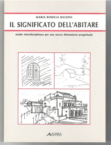 Il Significato Dell'abitare. Studio Interdisciplinare Per Una Nuova Dimensione Progettuale