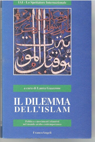 Il Dilemma Dell'islam. Politica e Movimenti Islamisti Nel Mondo Arabo …