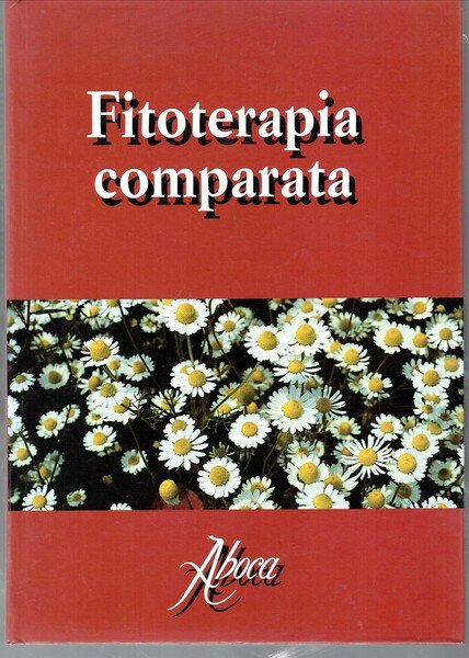 Fitoterapia Comparata. Guida Pratica All'utilizzazione Ragionata Delle Piante Medicamentose | Immagine principale