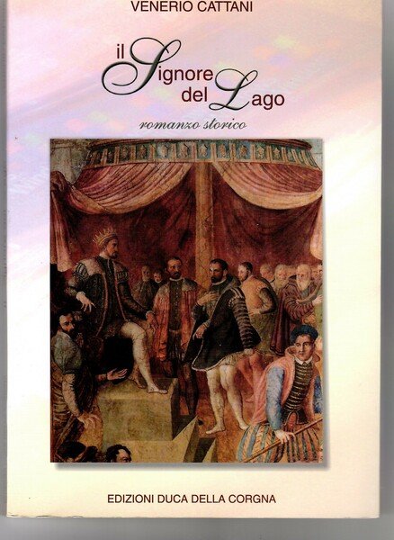 Il Signore Del Lago. Romanzo Storico