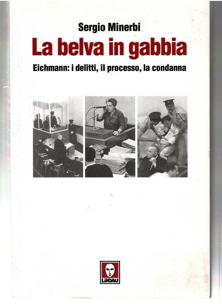 La Belva in gabbia. Eichmann: I Delitti, Il processo, La …