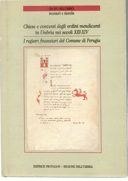 Chiese e Conventi Degli Ordini Mendicanti in Umbria Nei Secoli XIII-XIV. Inventario Delle Fonti Archivistiche e Catalogo Delle Informazioni Documentarie. I Registri Finanziari Del Comune Di Perugia (fondo Computisteria Dell'archivio Di Stato Di Perugia)