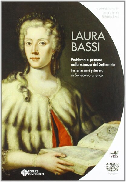 Laura Bassi - Emblema e Primato nella Scienza del Settecento …