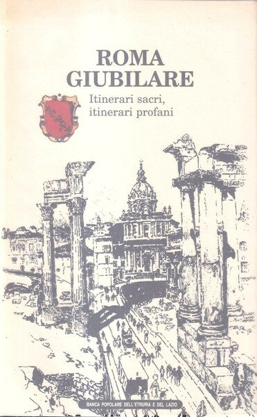 Roma giubilare. Itinerari sacri, itinerari profani XVI-XX secolo