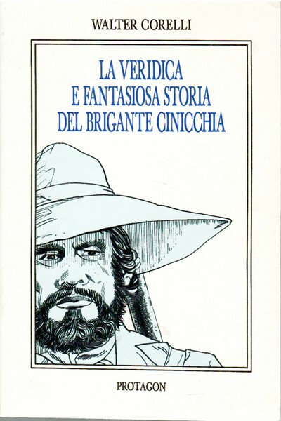 LA VERIDICA E FANTASIOSA STORIA DEL BRIGANTE CINICCHIA.