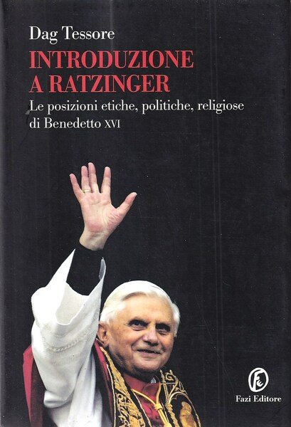 Introduzione a Ratzinger. Le posizioni etiche, politiche, religiose di Benedetto … | Immagine principale