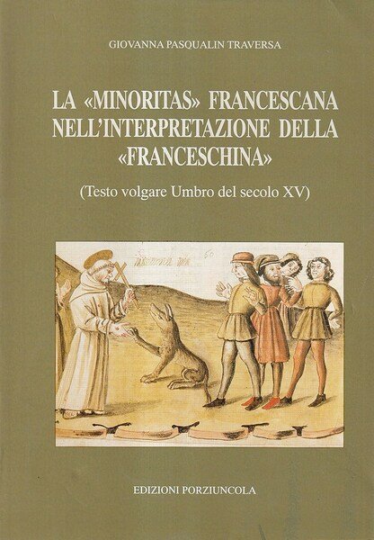 La minoritas francescana nell'interpretazione della Franceschina (Testo volgare umbro del …