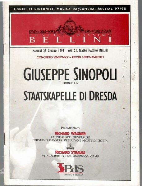 GIUSEPPE SINOPOLI DIRIGE LA STAATSKAPELLE DI DRESDA. PROGRAMMA: RICHARD WAGNER TANNHÀUSER: OUVERTURE TRISTANO E ISOTTA: PRELUDIO E MORTE DI ISOTTA - RICHARD STRAUSS VITA D’EROE, POEMA SINFONICO, OP. 40
